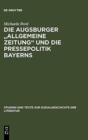 Image for Die Augsburger Allgemeine Zeitung Und Die Pressepolitik Bayerns