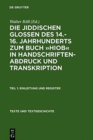 Image for Die Jiddischen Glossen Des 14.-16. Jahrhunderts Zum Buch Hiob in Handschriftenabdruck Und Transkription