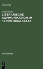 Image for Literarische Kommunikation im Territorialstaat