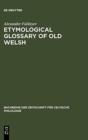 Image for Etymological Glossary of Old Welsh