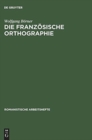 Image for Die franzosische Orthographie