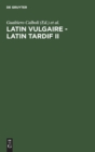 Image for Latin Vulgaire - Latin Tardif II