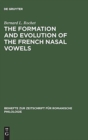 Image for The formation and evolution of the French nasal vowels