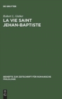 Image for La vie Saint Jehan-Baptiste : A critical edition of an old French poem of the early fourteenth century