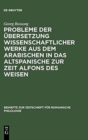 Image for Probleme Der Ubersetzung Wissenschaftlicher Werke Aus Dem Arabischen in Das Altspanische Zur Zeit Alfons Des Weisen