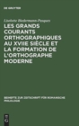 Image for Les Grands Courants Orthographiques Au Xviie Si?cle Et La Formation de l&#39;Orthographe Moderne