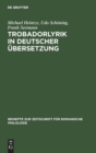 Image for Trobadorlyrik in deutscher UEbersetzung : Ein bibliographisches Repertorium (1749-2001)