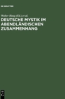 Image for Deutsche Mystik Im Abendlandischen Zusammenhang : Neu Erschlossene Texte, Neue Methodische Ansatze, Neue Theoretische Konzepte. Kolloquium Kloster Fischingen 1998