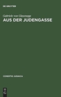 Image for Aus der Judengasse : Zur Entstehung und Auspragung deutschsprachiger Ghettoliteratur im 19. Jahrhundert