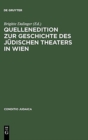 Image for Quellenedition Zur Geschichte Des Judischen Theaters in Wien