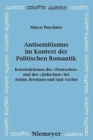 Image for Antisemitismus Im Kontext Der Politischen Romantik : Konstruktionen Des Deutschen Und Des J?dischen Bei Arnim, Brentano Und Saul Ascher