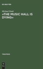 Image for »The Music Hall Is Dying« : Die Thematisierung Der Unterhaltungsindustrie Im Englischen Gegenwartsdrama