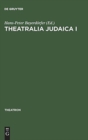 Image for Theatralia Judaica I : Emanzipation und Antisemitismus als Momente der Theatergeschichte. Von der Lessing-Zeit bis zur Shoah