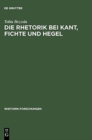 Image for Die Rhetorik bei Kant, Fichte und Hegel