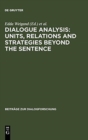Image for Dialogue Analysis: Units, relations and strategies beyond the sentence