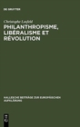 Image for Philanthropisme, Liberalisme Et Revolution : Le &#39;Braunschweigisches Journal&#39; Et Le &#39;Schleswigsches Journal&#39; (1788-1793)