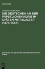 Image for Die Deutschen an der p?pstlichen Kurie im sp?ten Mittelalter (1378-1447)