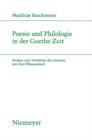 Image for Poesie und Philologie in der Goethe-Zeit: Studien zum Verhaltnis der Literatur mit ihrer Wissenschaft