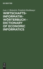 Image for Wirtschaftsinformatik-Worterbuch - Dictionary of Economic Informatics : Deutsch-Englisch. Englisch-Deutsch. German-English. English-German