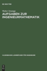 Image for Aufgaben Zur Ingenieurmathematik : Differenzialgleichungen, Numerik, Fourier- Und Laplacetheorie - Mit Mathematica- Und Maple-Beispielen