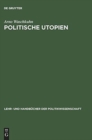 Image for Politische Utopien : Ein Politiktheoretischer Uberblick Von Der Antike Bis Heute