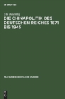 Image for Die Chinapolitik des Deutschen Reiches 1871 bis 1945