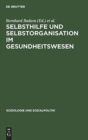 Image for Selbsthilfe und Selbstorganisation im Gesundheitswesen