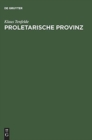 Image for Proletarische Provinz : Radikalisierung Und Widerstand in Penzberg/Oberbayern 1900-1945