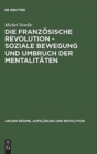 Image for Die Franzosische Revolution - Soziale Bewegung Und Umbruch Der Mentalitaten