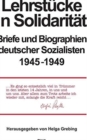 Image for Lehrstucke in Solidaritat : Briefe Und Biographien Deutscher Sozialisten 1945-1949