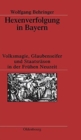 Image for Hexenverfolgung in Bayern : Volksmagie, Glaubenseifer Und Staatsr?son in Der Fr?hen Neuzeit