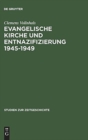 Image for Evangelische Kirche und Entnazifizierung 1945-1949