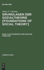 Image for Grundlagen der Sozialtheorie [Foundations of Social Theory], Band 3, Die Mathematik der sozialen Handlung
