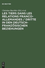 Image for Les Tiers Dans Les Relations Franco-Allemandes / Dritte in Den Deutsch-Franzosischen Beziehungen