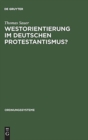 Image for Westorientierung im deutschen Protestantismus?