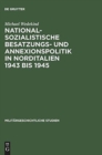 Image for Nationalsozialistische Besatzungs- Und Annexionspolitik in Norditalien 1943 Bis 1945 : Die Operationszonen Alpenvorland Und Adriatisches Kustenland