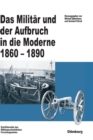 Image for Das Milit?r Und Der Aufbruch in Die Moderne 1860 Bis 1890