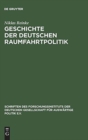 Image for Geschichte der deutschen Raumfahrtpolitik