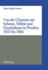 Image for Von Der Chaussee Zur Schiene : Milit?rstrategie Und Eisenbahnen in Preu?en Von 1833 Bis Zum Feldzug Von 1866