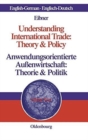 Image for Understanding International Trade: Theory &amp; Policy / Anwendungsorientierte Außenwirtschaft: Theorie &amp; Politik