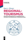 Image for Regionaltourismus : Destinationsmarketing ALS Gemeinschaftsaufgabe Aller Regionalen Tourismusakteure