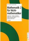 Image for Mathematik 2 fur Nichtmathematiker: Funktionen - Folgen und Reihen - Differential- und Integralrechnung - Differentialgleichungen - Ordnung und Chaos