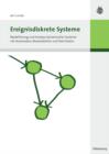 Image for Ereignisdiskrete Systeme: Modellierung und Analyse dynamischer Systeme mit Automaten, Markovketten und Petrinetzen