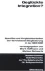 Image for Gegluckte Integration?: Spezifika und Vergleichbarkeiten der Vertriebenen-Eingliederung in der SBZ/DDR