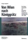 Image for Von Wien nach Koniggratz: Die Sicherheitspolitik des Deutschen Bundes im europaischen Gleichgewicht 1815-1866