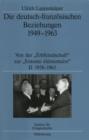 Image for Die deutsch-franzosischen Beziehungen 1949-1963: Von der &quot;Erbfeindschaft&quot; zur &quot;Entente elementaire&quot;