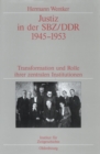 Image for Justiz in der SBZ/DDR 1945-1953: Transformation und Rolle ihrer zentralen Institutionen. Veroffentlichungen zur SBZ-/DDR-Forschung im Institut fur Zeitgeschichte