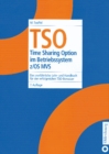 Image for TSO: Time Sharing Option im Betriebssystem z/OS MVS. Das ausfuhrliche Lehr- und Handbuch fur den erfolgreichen TSO-Benutzer