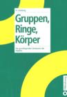Image for Gruppen, Ringe, Korper: Die grundlegenden Strukturen der Algebra