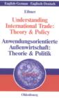 Image for Understanding International Trade: Theory &amp; Policy / Anwendungsorientierte Aussenwirtschaft: Theorie &amp; Politik